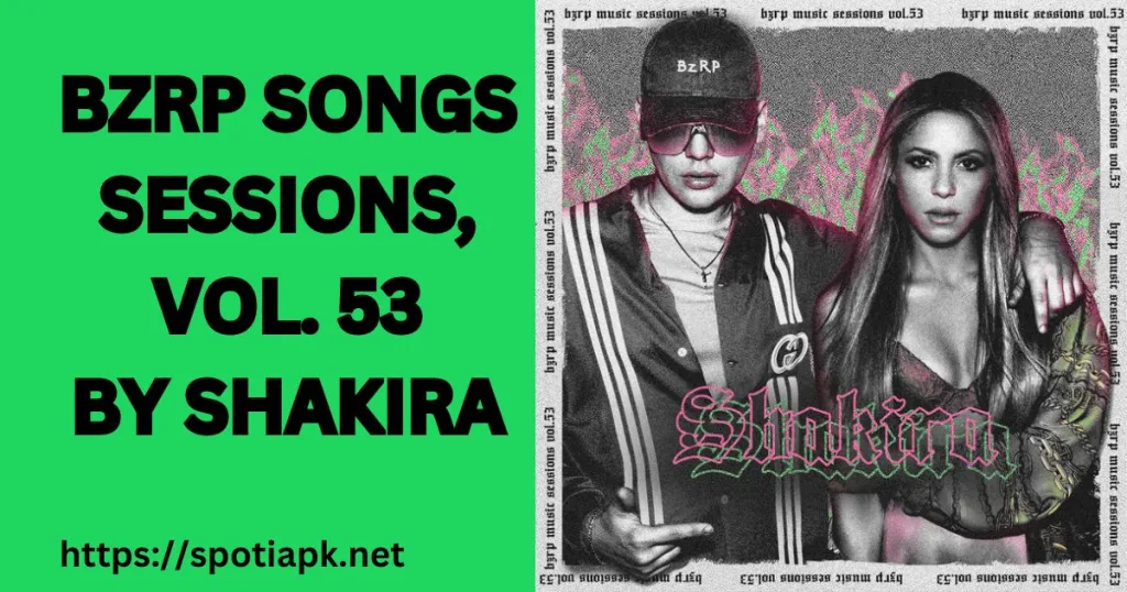 BZRP SONGS SESSIONS, VOL. 53 SHAKIRA