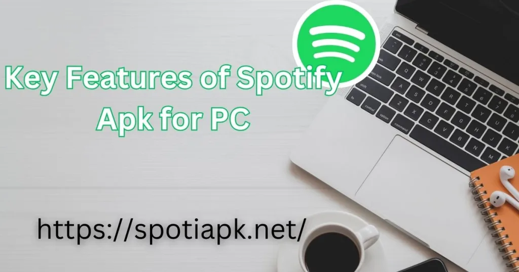 Key Features of Spotify Apk for PC