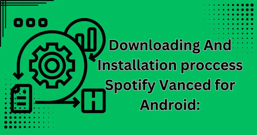 Downloading And Installation proccess Spotify Vanced for Android