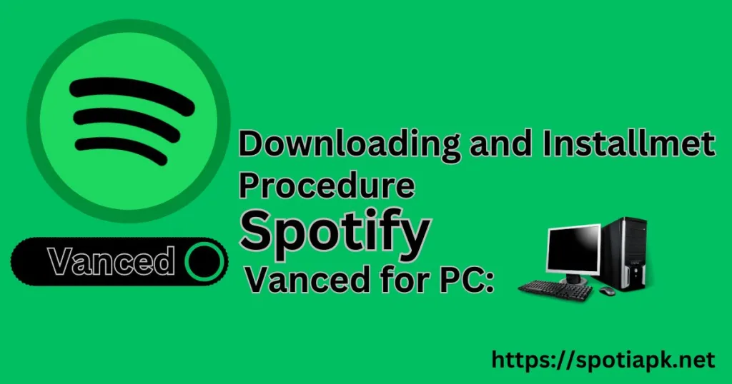 Downloading And Installation proccess Spotify Vanced for PC