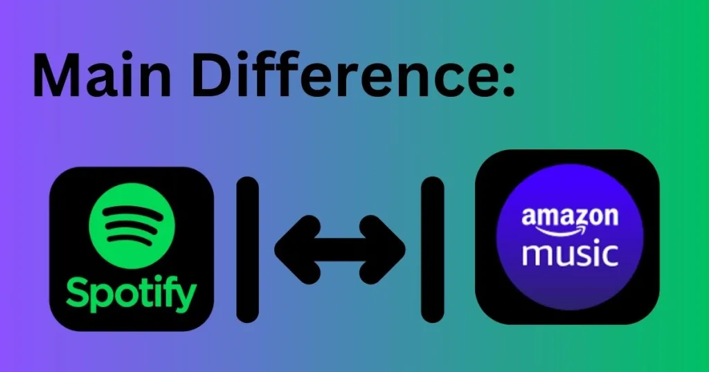 Main Difference Spotify Vs Amazon Music
